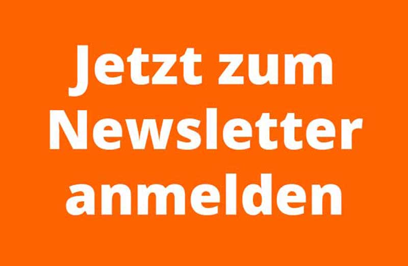 Newsletter-Anmeldung Hier können Sie sich für unseren Newsletter anmelden
